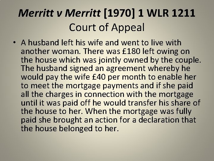Merritt v Merritt [1970] 1 WLR 1211 Court of Appeal • A husband left