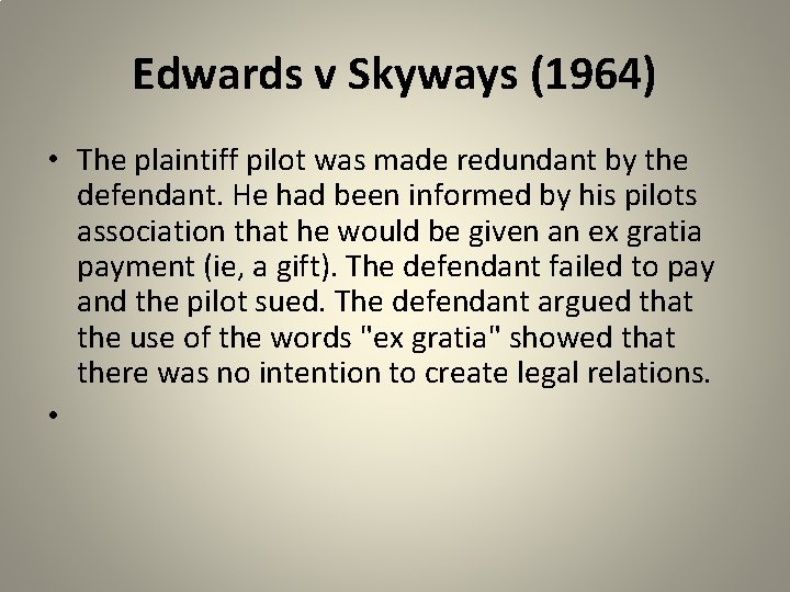 Edwards v Skyways (1964) • The plaintiff pilot was made redundant by the defendant.