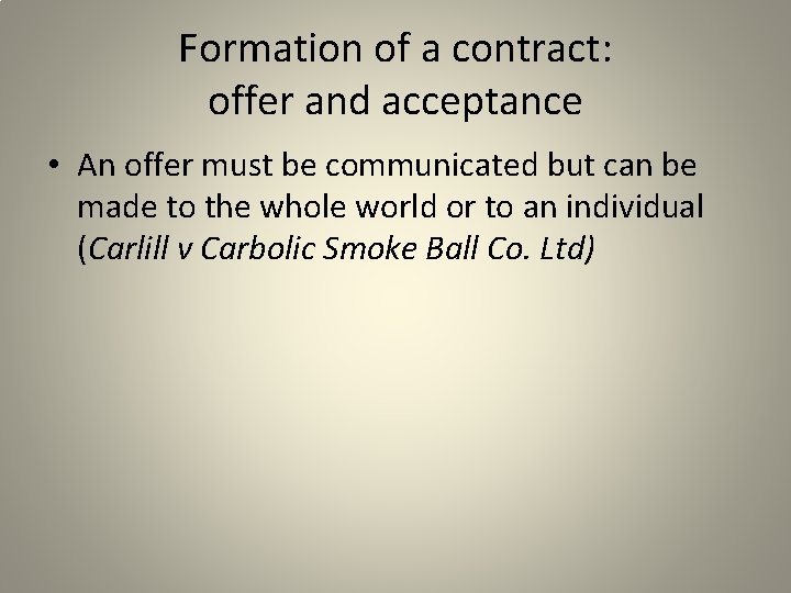 Formation of a contract: offer and acceptance • An offer must be communicated but