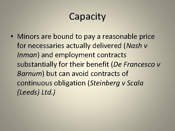 Capacity • Minors are bound to pay a reasonable price for necessaries actually delivered