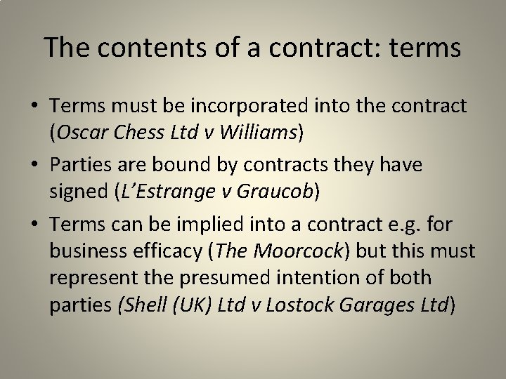 The contents of a contract: terms • Terms must be incorporated into the contract