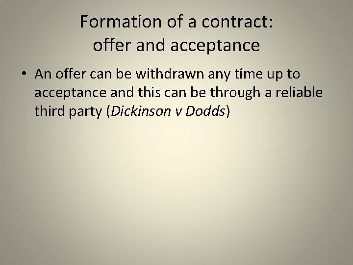 Formation of a contract: offer and acceptance • An offer can be withdrawn any
