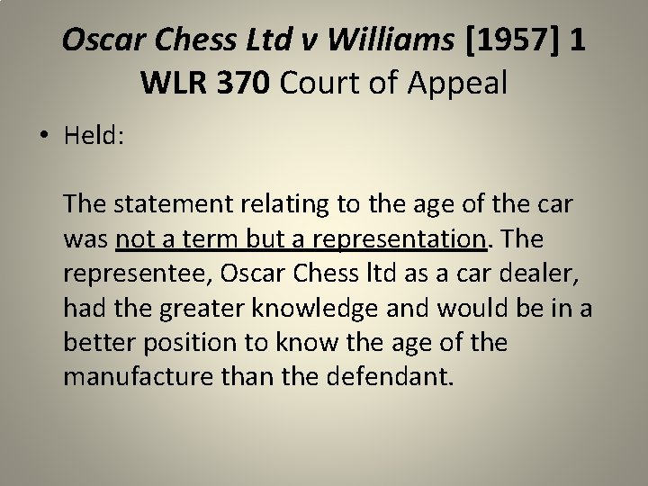 Oscar Chess Ltd v Williams [1957] 1 WLR 370 Court of Appeal • Held: