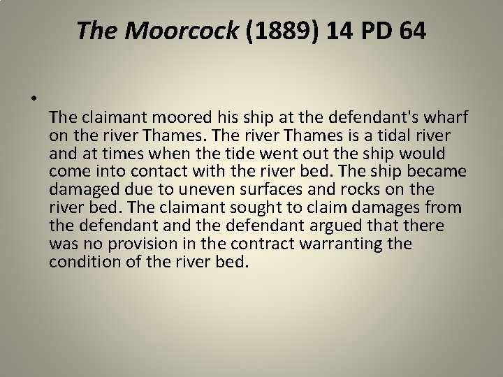 The Moorcock (1889) 14 PD 64 • The claimant moored his ship at the