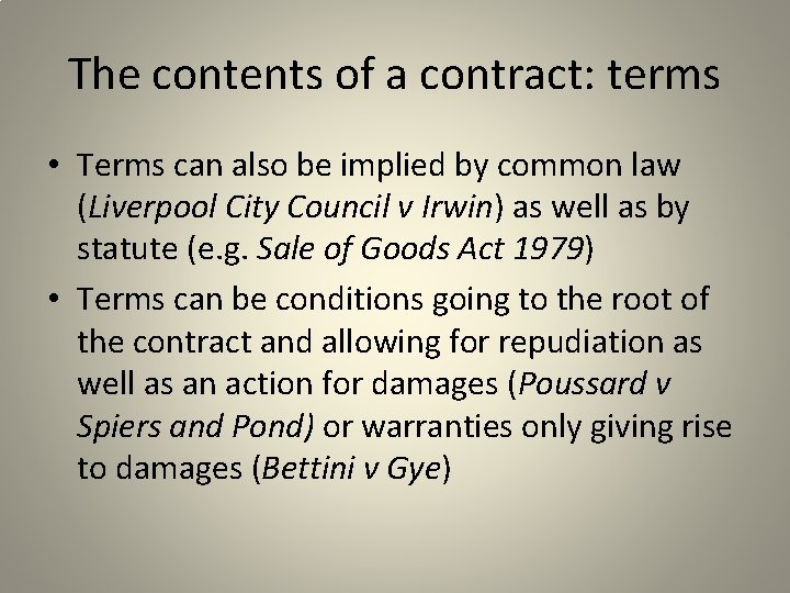 The contents of a contract: terms • Terms can also be implied by common