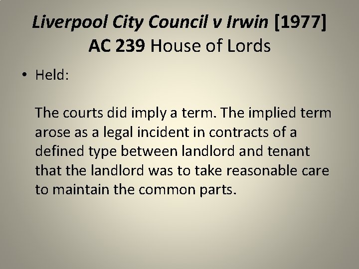 Liverpool City Council v Irwin [1977] AC 239 House of Lords • Held: The