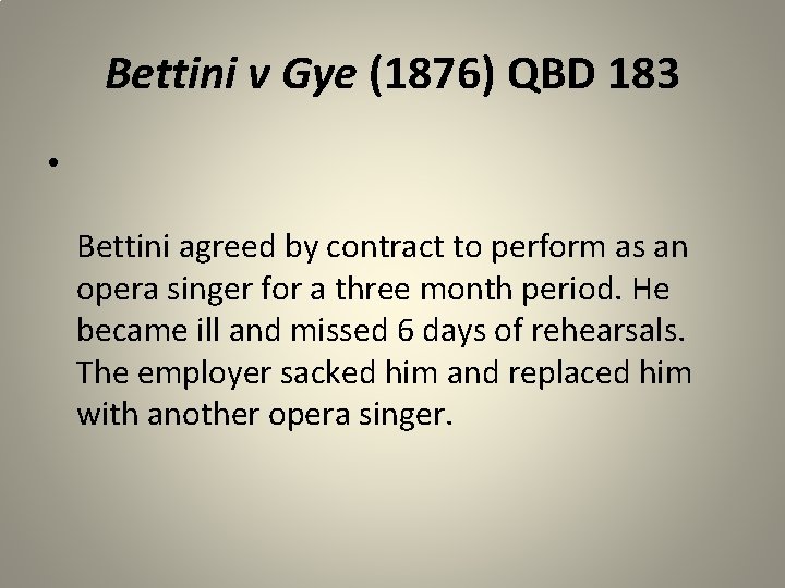 Bettini v Gye (1876) QBD 183 • Bettini agreed by contract to perform as