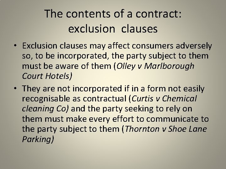 The contents of a contract: exclusion clauses • Exclusion clauses may affect consumers adversely