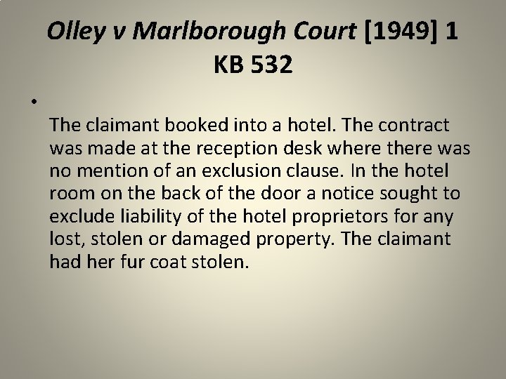 Olley v Marlborough Court [1949] 1 KB 532 • The claimant booked into a