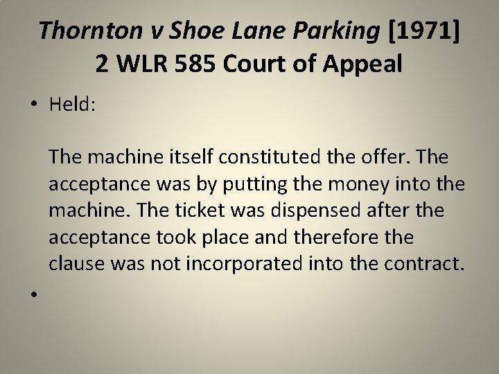 Thornton v Shoe Lane Parking [1971] 2 WLR 585 Court of Appeal • Held: