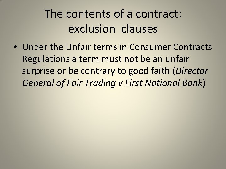 The contents of a contract: exclusion clauses • Under the Unfair terms in Consumer