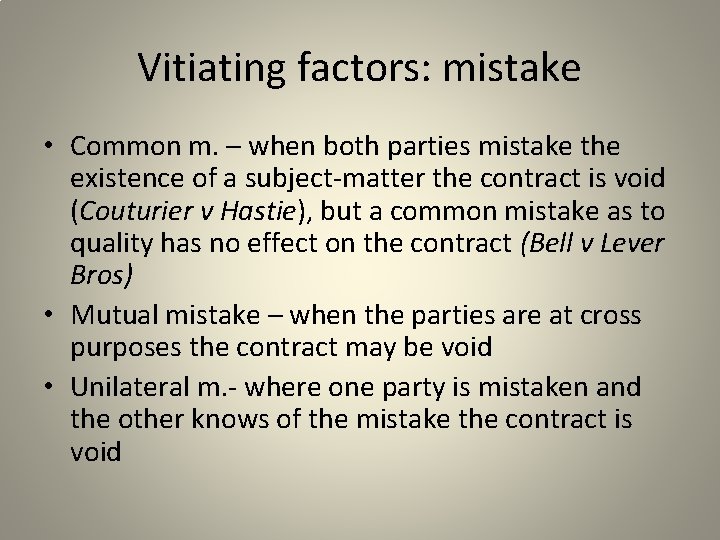 Vitiating factors: mistake • Common m. – when both parties mistake the existence of