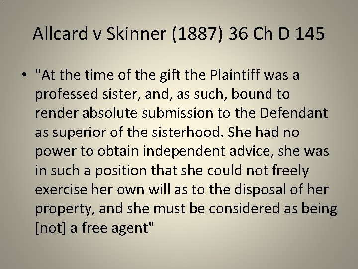 Allcard v Skinner (1887) 36 Ch D 145 • "At the time of the