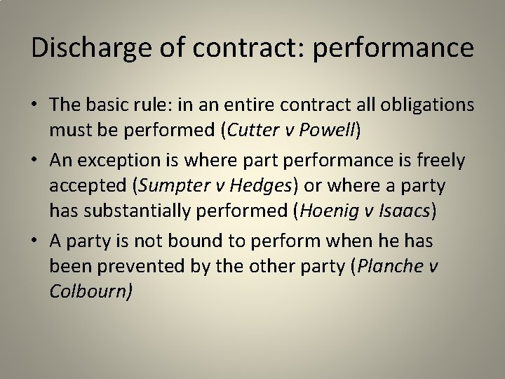 Discharge of contract: performance • The basic rule: in an entire contract all obligations