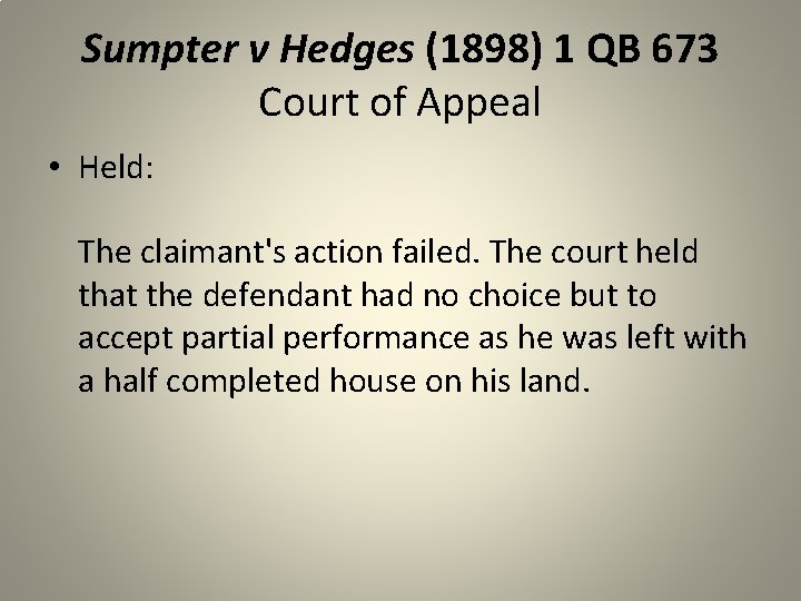 Sumpter v Hedges (1898) 1 QB 673 Court of Appeal • Held: The claimant's