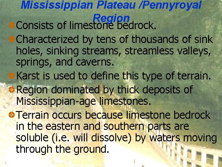 Mississippian Plateau /Pennyroyal Region Consists of limestone bedrock. Characterized by tens of thousands of