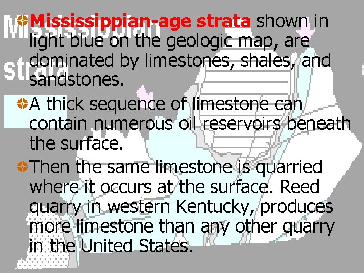 Mississippian-age strata shown in light blue on the geologic map, are dominated by limestones,