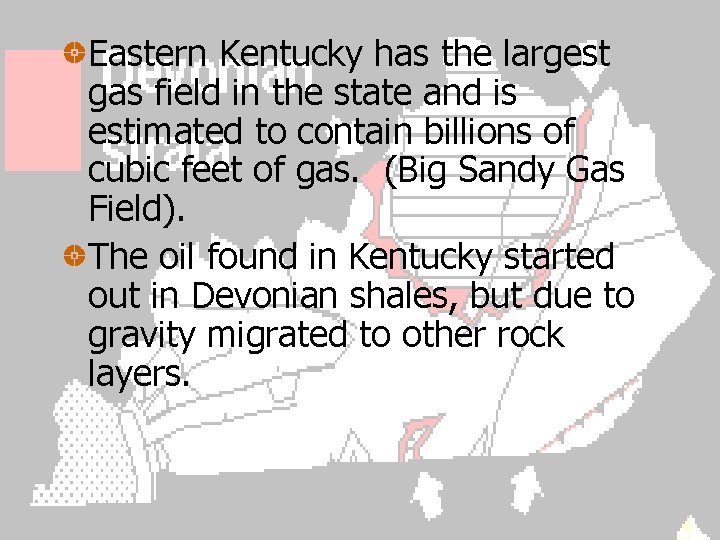 Eastern Kentucky has the largest gas field in the state and is estimated to