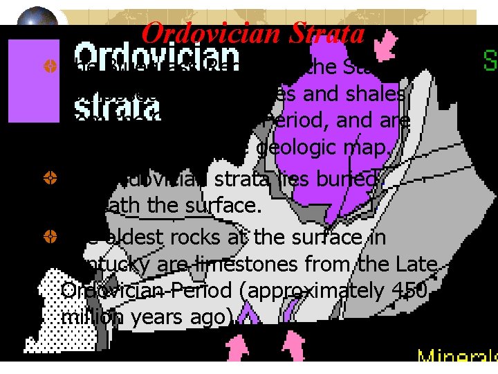 Ordovician Strata The Bluegrass Region of the State is composed of limestones and shales