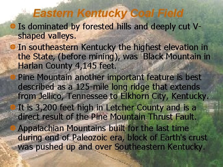 Eastern Kentucky Coal Field Is dominated by forested hills and deeply cut Vshaped valleys.