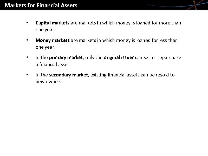 Markets for Financial Assets • Capital markets are markets in which money is loaned Markets for Financial Assets • Capital markets are markets in which money is loaned