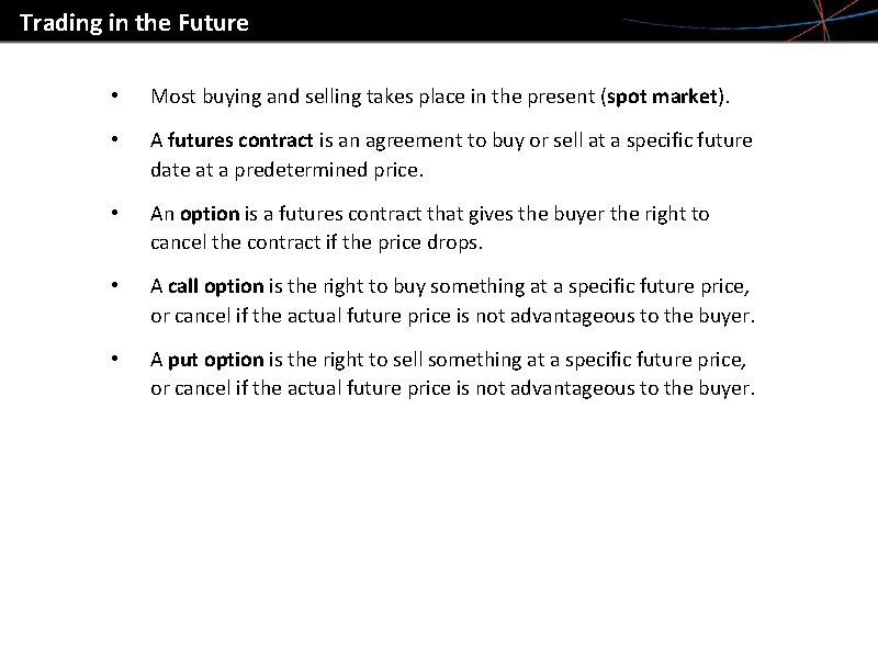 Trading in the Future • Most buying and selling takes place in the present Trading in the Future • Most buying and selling takes place in the present