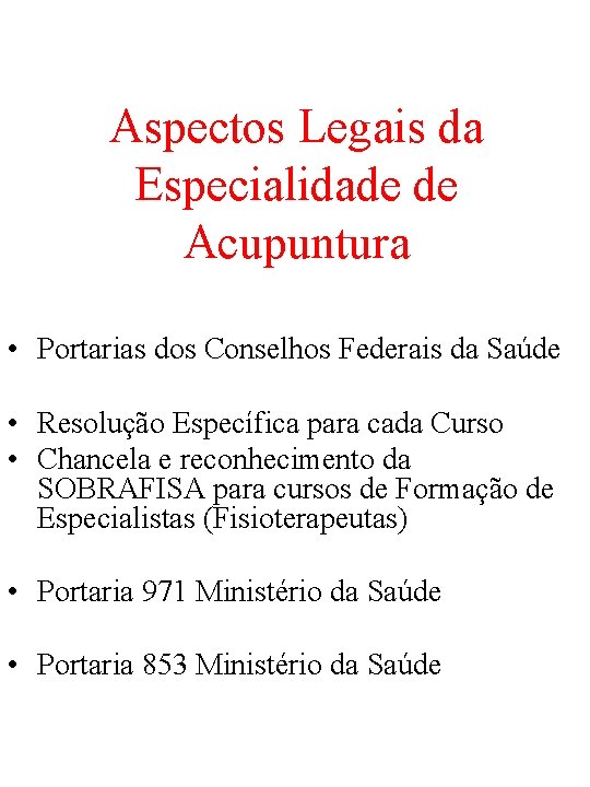 Aspectos Legais da Especialidade de Acupuntura • Portarias dos Conselhos Federais da Saúde •