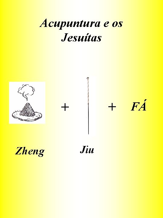 Acupuntura e os Jesuítas + FÁ + Zheng Jiu 