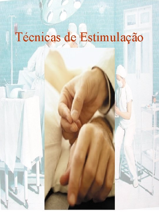 Técnicas de Estimulação 