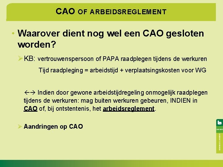 CAO OF ARBEIDSREGLEMENT • Waarover dient nog wel een CAO gesloten worden? ØKB: vertrouwenspersoon
