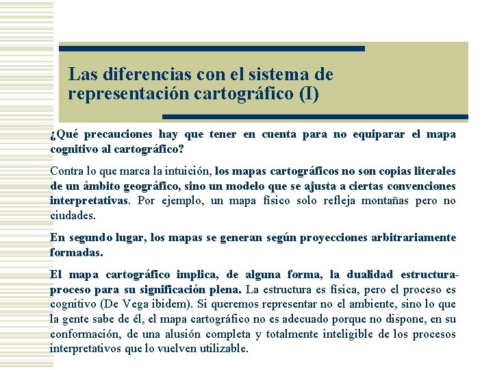 Las diferencias con el sistema de representación cartográfico (I) ¿Qué precauciones hay que tener Las diferencias con el sistema de representación cartográfico (I) ¿Qué precauciones hay que tener