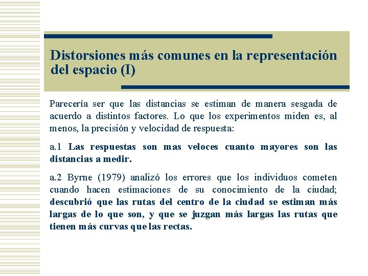 Distorsiones más comunes en la representación del espacio (I) Parecería ser que las distancias Distorsiones más comunes en la representación del espacio (I) Parecería ser que las distancias