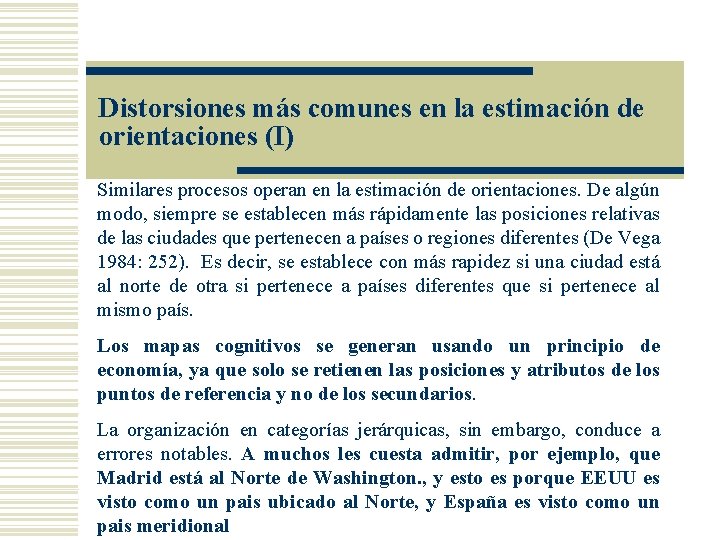 Distorsiones más comunes en la estimación de orientaciones (I) Similares procesos operan en la Distorsiones más comunes en la estimación de orientaciones (I) Similares procesos operan en la