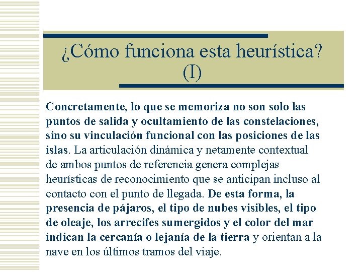 ¿Cómo funciona esta heurística? (I) Concretamente, lo que se memoriza no son solo las ¿Cómo funciona esta heurística? (I) Concretamente, lo que se memoriza no son solo las