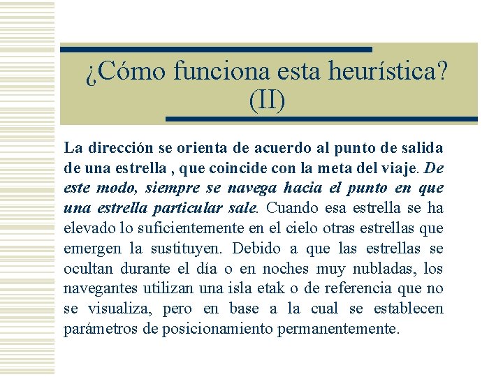 ¿Cómo funciona esta heurística? (II) La dirección se orienta de acuerdo al punto de ¿Cómo funciona esta heurística? (II) La dirección se orienta de acuerdo al punto de