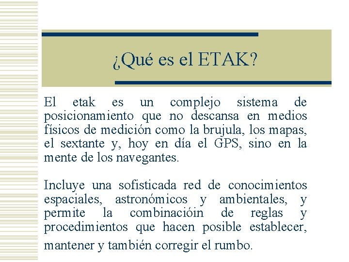 ¿Qué es el ETAK? El etak es un complejo sistema de posicionamiento que no ¿Qué es el ETAK? El etak es un complejo sistema de posicionamiento que no