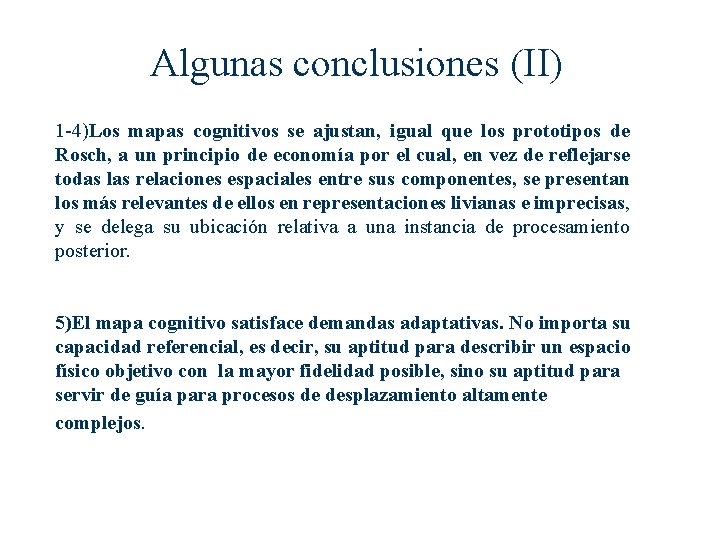 Algunas conclusiones (II) 1 -4)Los mapas cognitivos se ajustan, igual que los prototipos de Algunas conclusiones (II) 1 -4)Los mapas cognitivos se ajustan, igual que los prototipos de