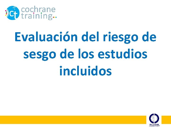 Evaluación del riesgo de sesgo de los estudios incluidos Evaluación del riesgo de sesgo de los estudios incluidos