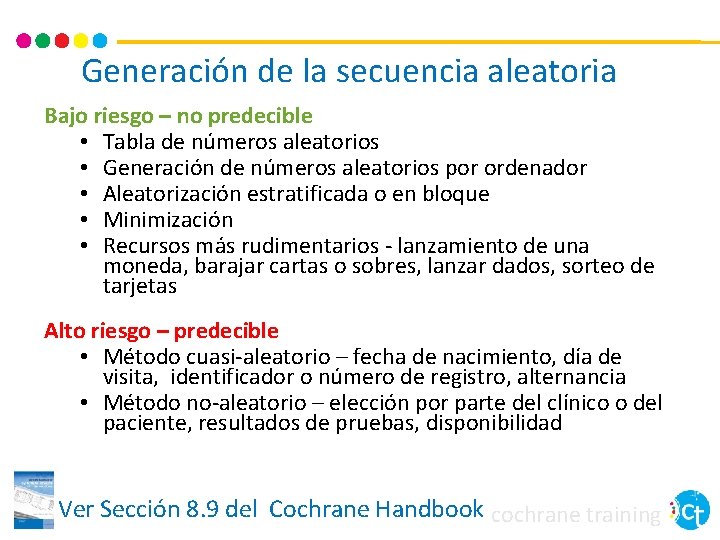 Generación de la secuencia aleatoria Bajo riesgo – no predecible • Tabla de números Generación de la secuencia aleatoria Bajo riesgo – no predecible • Tabla de números