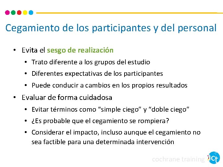 Cegamiento de los participantes y del personal • Evita el sesgo de realización • Cegamiento de los participantes y del personal • Evita el sesgo de realización •