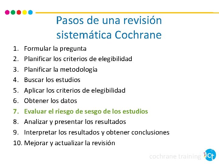 Pasos de una revisión sistemática Cochrane 1. Formular la pregunta 2. Planificar los criterios Pasos de una revisión sistemática Cochrane 1. Formular la pregunta 2. Planificar los criterios