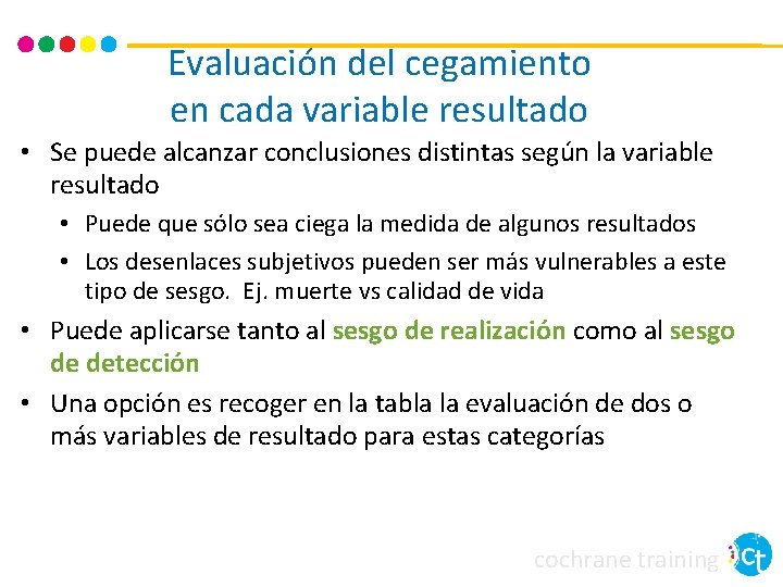 Evaluación del cegamiento en cada variable resultado • Se puede alcanzar conclusiones distintas según Evaluación del cegamiento en cada variable resultado • Se puede alcanzar conclusiones distintas según