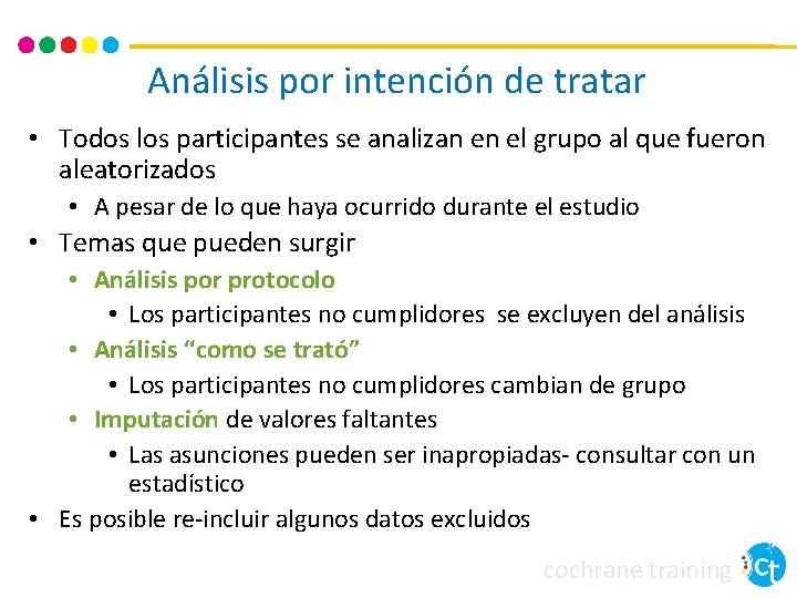 Análisis por intención de tratar • Todos los participantes se analizan en el grupo Análisis por intención de tratar • Todos los participantes se analizan en el grupo