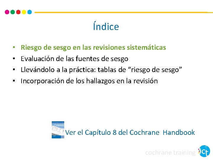 Índice • • Riesgo de sesgo en las revisiones sistemáticas Evaluación de las fuentes Índice • • Riesgo de sesgo en las revisiones sistemáticas Evaluación de las fuentes