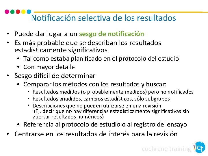 Notificación selectiva de los resultados • Puede dar lugar a un sesgo de notificación Notificación selectiva de los resultados • Puede dar lugar a un sesgo de notificación