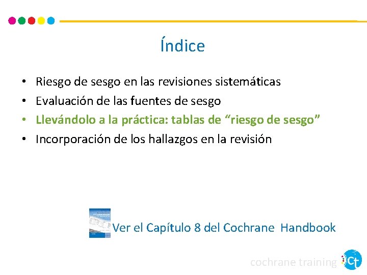 Índice • • Riesgo de sesgo en las revisiones sistemáticas Evaluación de las fuentes Índice • • Riesgo de sesgo en las revisiones sistemáticas Evaluación de las fuentes