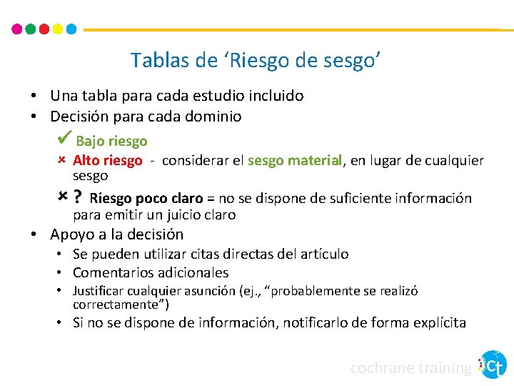 Tablas de ‘Riesgo de sesgo’ • Una tabla para cada estudio incluido • Decisión Tablas de ‘Riesgo de sesgo’ • Una tabla para cada estudio incluido • Decisión