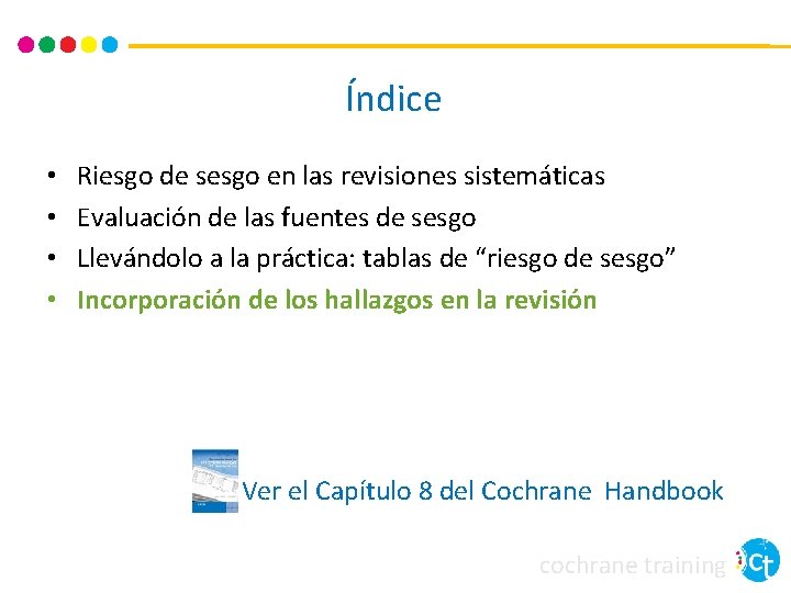 Índice • • Riesgo de sesgo en las revisiones sistemáticas Evaluación de las fuentes Índice • • Riesgo de sesgo en las revisiones sistemáticas Evaluación de las fuentes