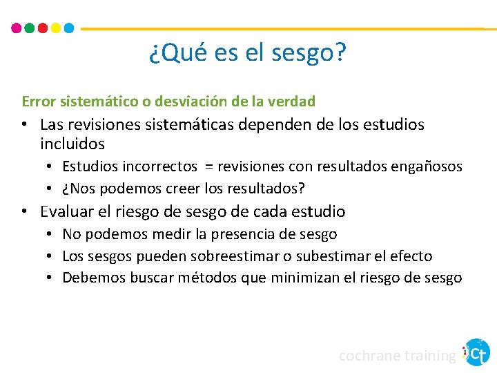¿Qué es el sesgo? Error sistemático o desviación de la verdad • Las revisiones ¿Qué es el sesgo? Error sistemático o desviación de la verdad • Las revisiones