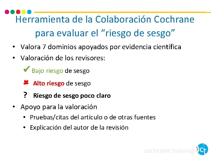 Herramienta de la Colaboración Cochrane para evaluar el “riesgo de sesgo” • Valora 7 Herramienta de la Colaboración Cochrane para evaluar el “riesgo de sesgo” • Valora 7